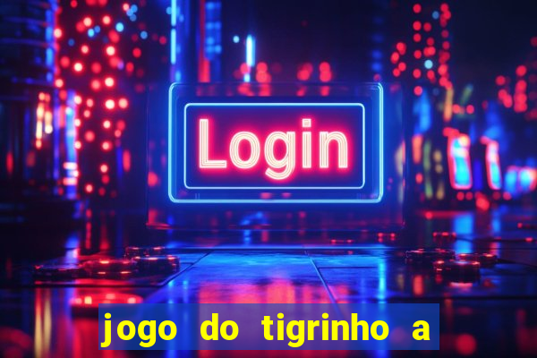 jogo do tigrinho a partir de r$ 1